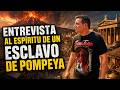 Entrevista al espiritu de un esclavo de Pompeya