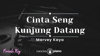 Cinta Seng Kunjung Datang - Marvey Kaya (KARAOKE PIANO - FEMALE KEY)