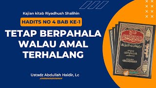 Riyadhush Shalihin : Hadits No 4 Bab I  (Tetap Berpahala Walau Amal Terhalang)