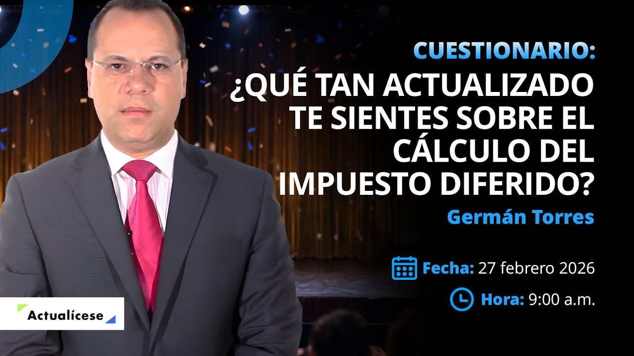 Cuestionario ¿Qué tan actualizado te sientes sobre el cálculo del impuesto diferido?