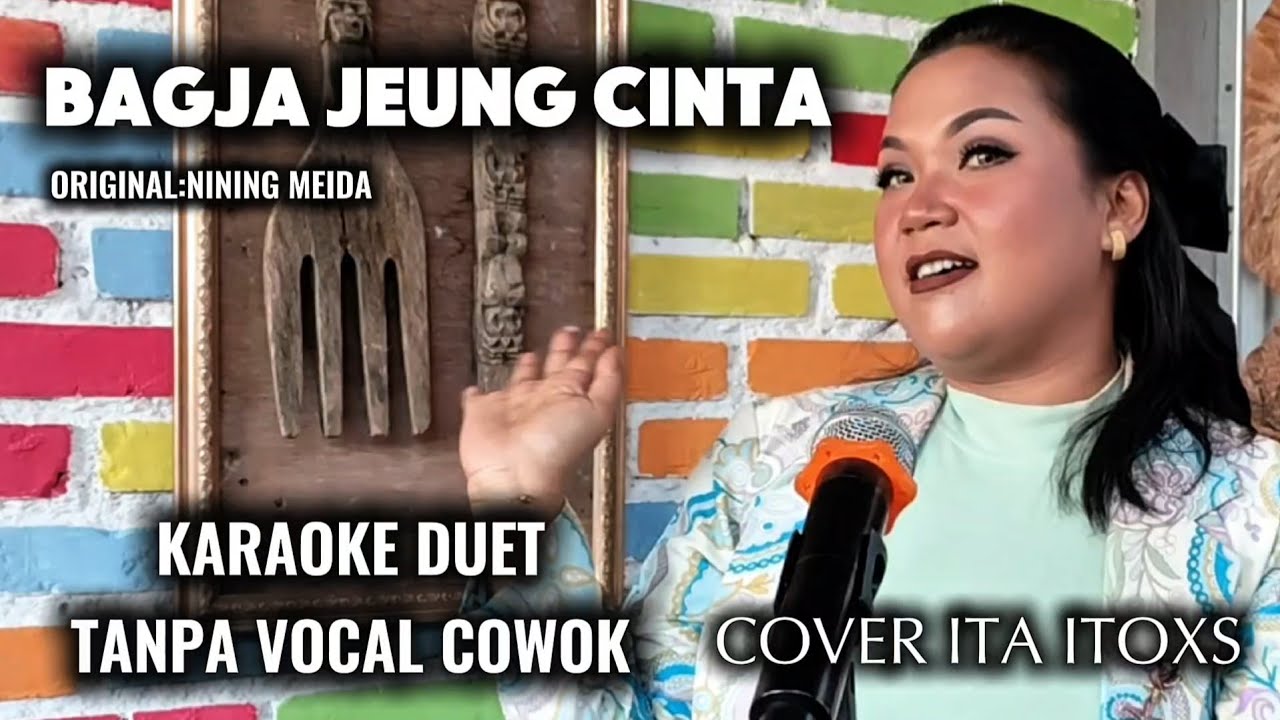 BAGJA JEUNG CINTA || NINING MEIDA || KARAOKE DUET TANPA VOCAL COWOK || COVER ITA ITOXS