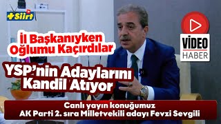 Fevzi Sevgili İl Başkanıyken Oğlumu Kaçırdılar Yspnin Adaylarını Kandil Atıyor