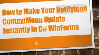 How to Make Your NotifyIcon ContextMenu Update Instantly in C#  WinForms