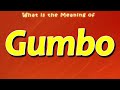 What Is The Meaning Of Gumbo What Is The Meaning Of Gumbo