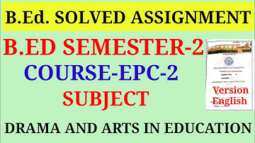 B.ed sem-2 solved Assignment//Drama and Arts in Education /Version-English All University College