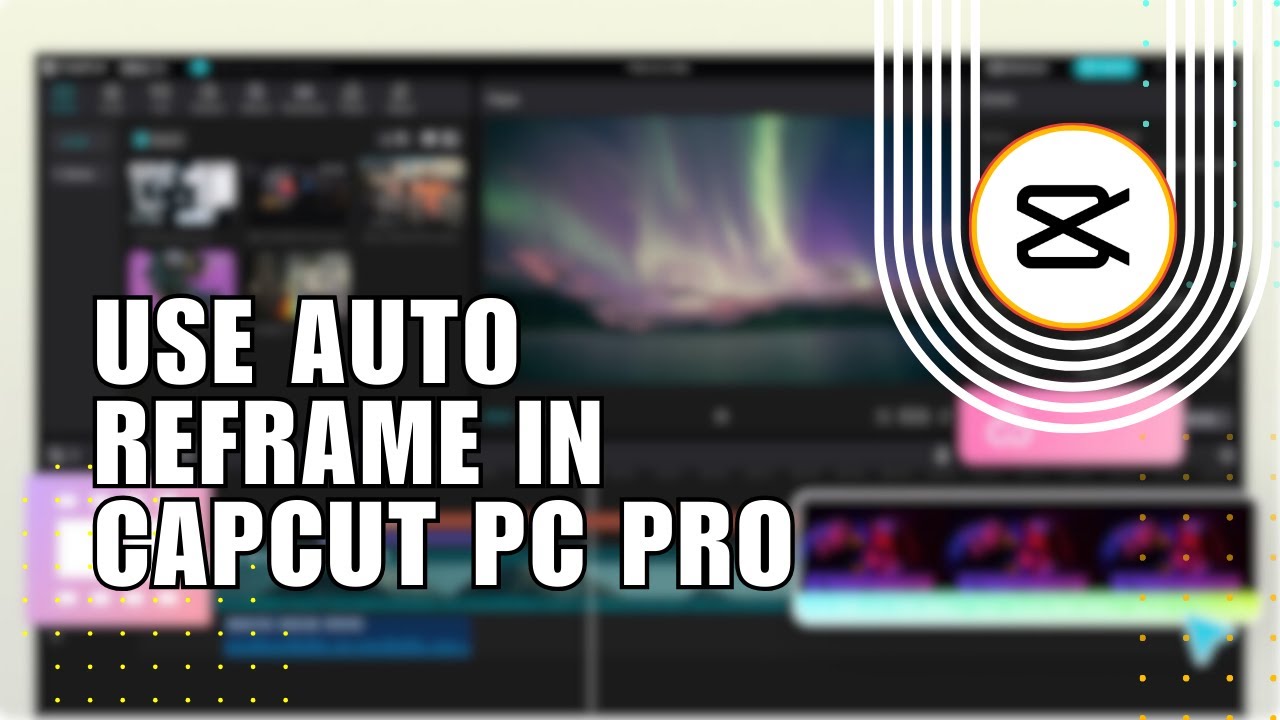  hacks how to use auto reframe in capcut pc pro step by step guide