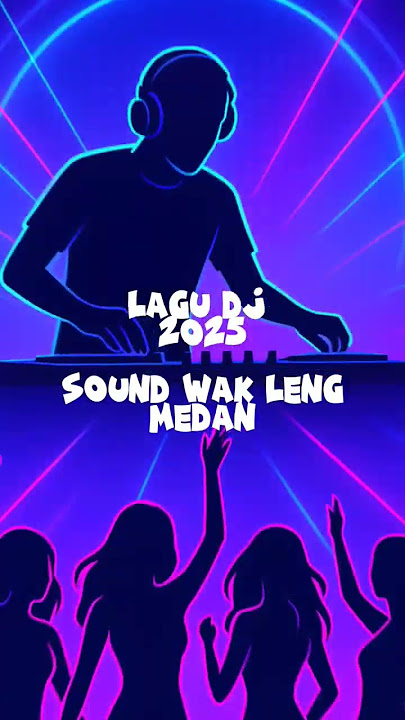 Sound DJ Wak Leng Medan - DJ terbaru #sounddj #djterbaru