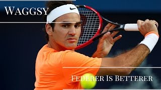 Federer Is Betterer (HD)