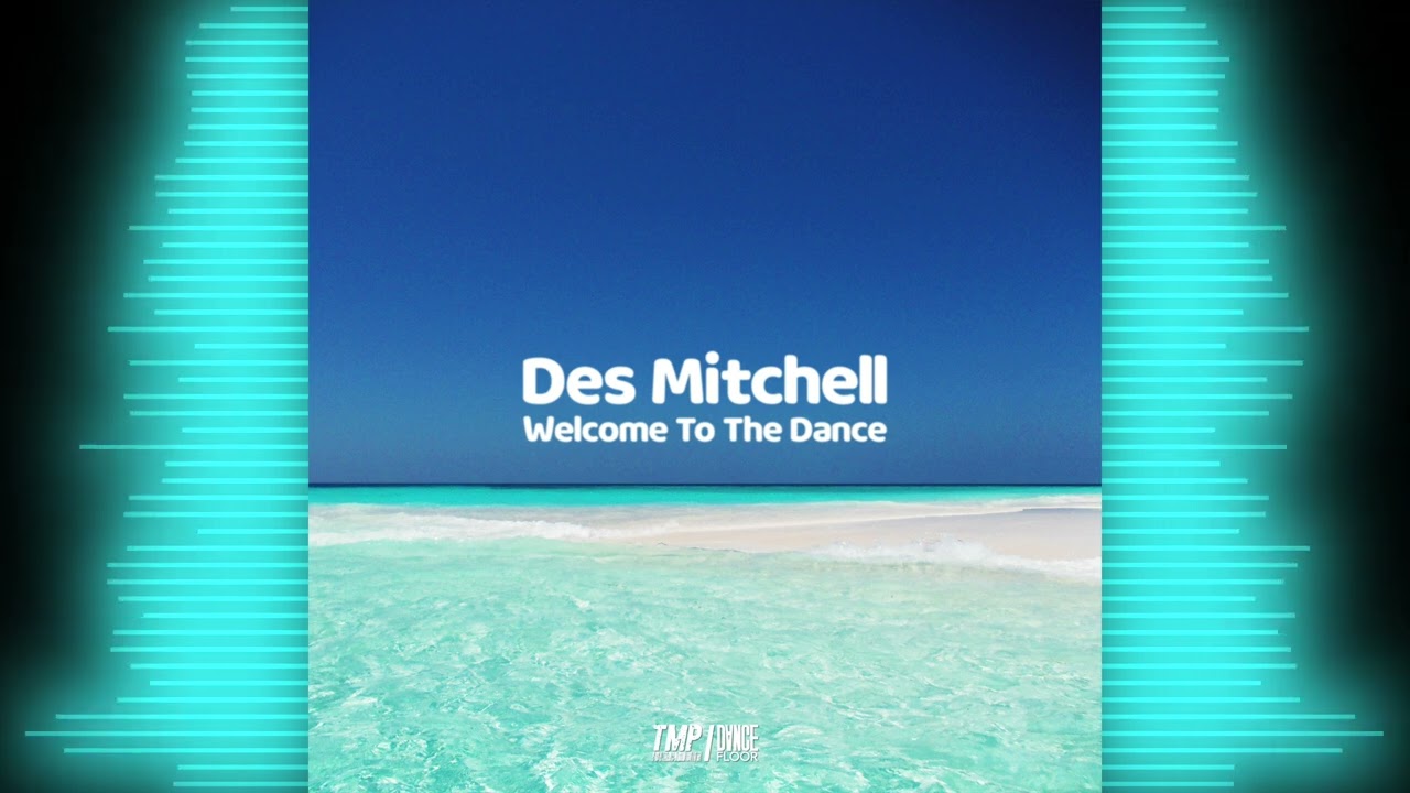 Des Mitchell - Welcome To The Dance (Part 2) (Radio Edit) *4K*