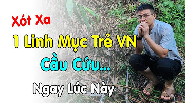 🔴Xót Xa 1 Linh Mục Trẻ VN Kêu Cứ u Giúp Ngay Lúc Này - Xin Cầu Nguyện Cho Cha JB. Mai Quốc