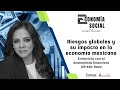 #EconomíaSocial| Riesgos globales y su impacto en la economía mexicana: Entrevista con Alfredo Nava
