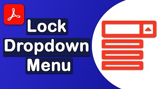 How to lock dropdown menu from a fillable pdf form with Adobe Acrobat Pro DC