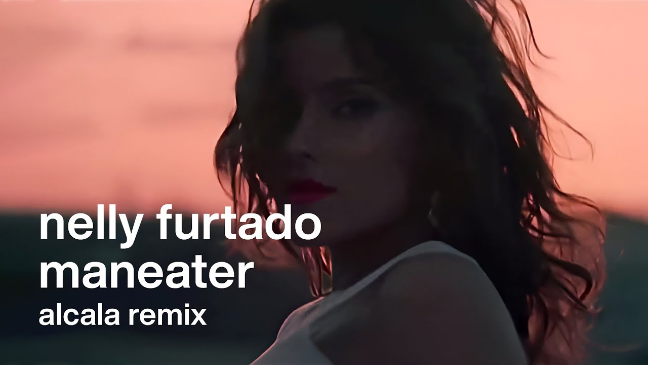 Nelly Furtado - Maneater (Alcala Remix)