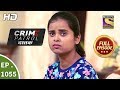 Crime Patrol Dastak - Ep 1055 - Full Episode - 4th June, 2019