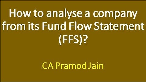 How to analyse a company from its Fund Flow Statement (FFS)? I CA Pramod Jain