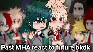 Past MHA react to future bakudeku | mha/bnha | bkdk | gcrv | (1/2)