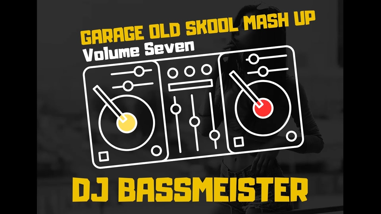 DJ Bassmeister - Garage Old Skool Mash Up (Volume Seven) - YouTube