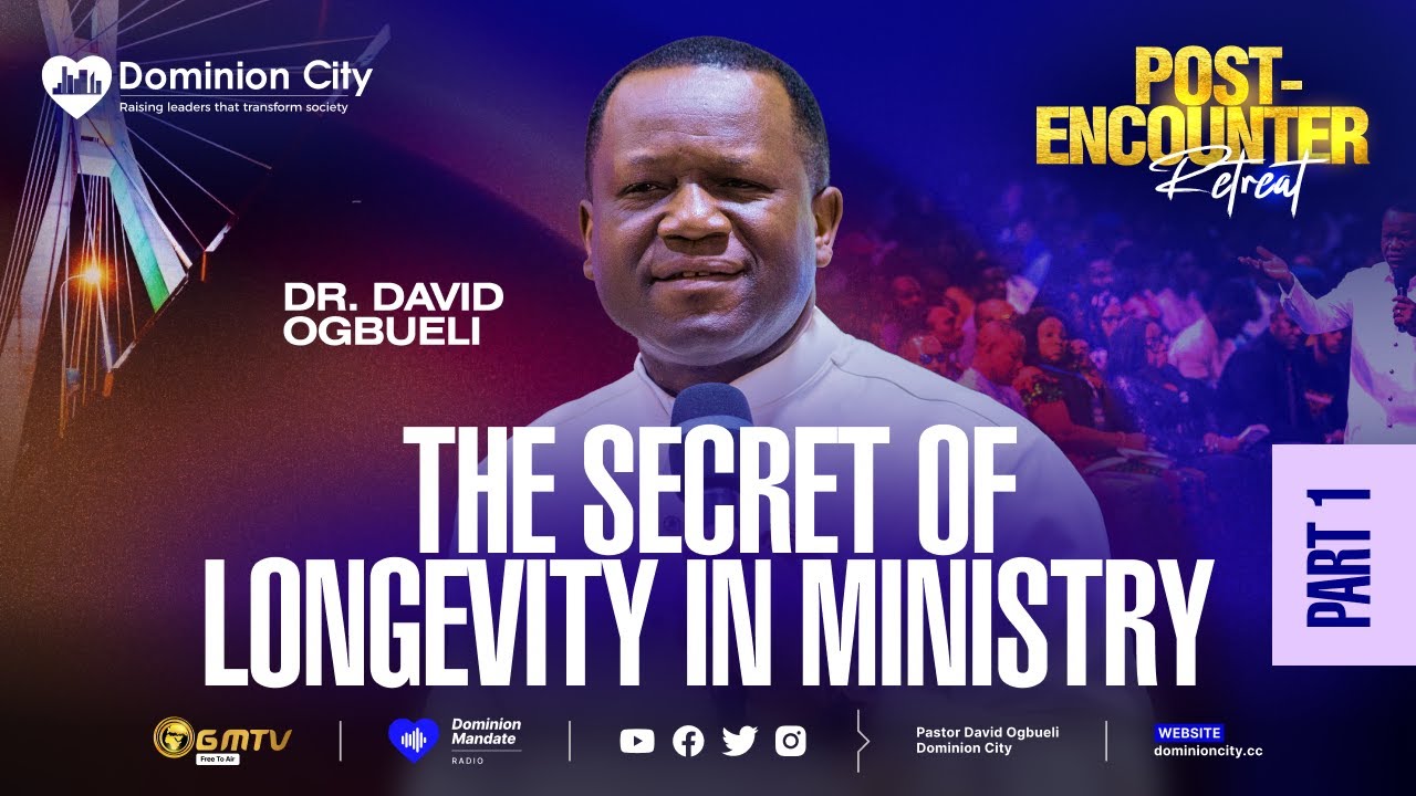 THE SECRET OF LONGEVITY IN MINISTRY, PART 1 | DR DAVID OGBUELI | LAGOS POST-ENCOUNTER 2026