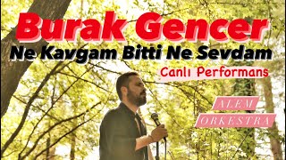 Ne Kavgam Bitti Ne Sevdam - Burak Gencer  |Alem Orkestra| Resimi