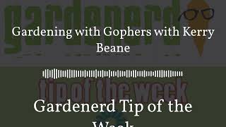 Gardenerd Tip of the Week  Gardening with Gophers with Kerry Beane
