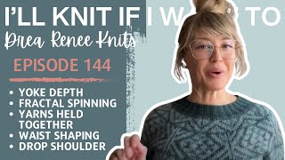 I’ll Knit If I Want To: Episode 144