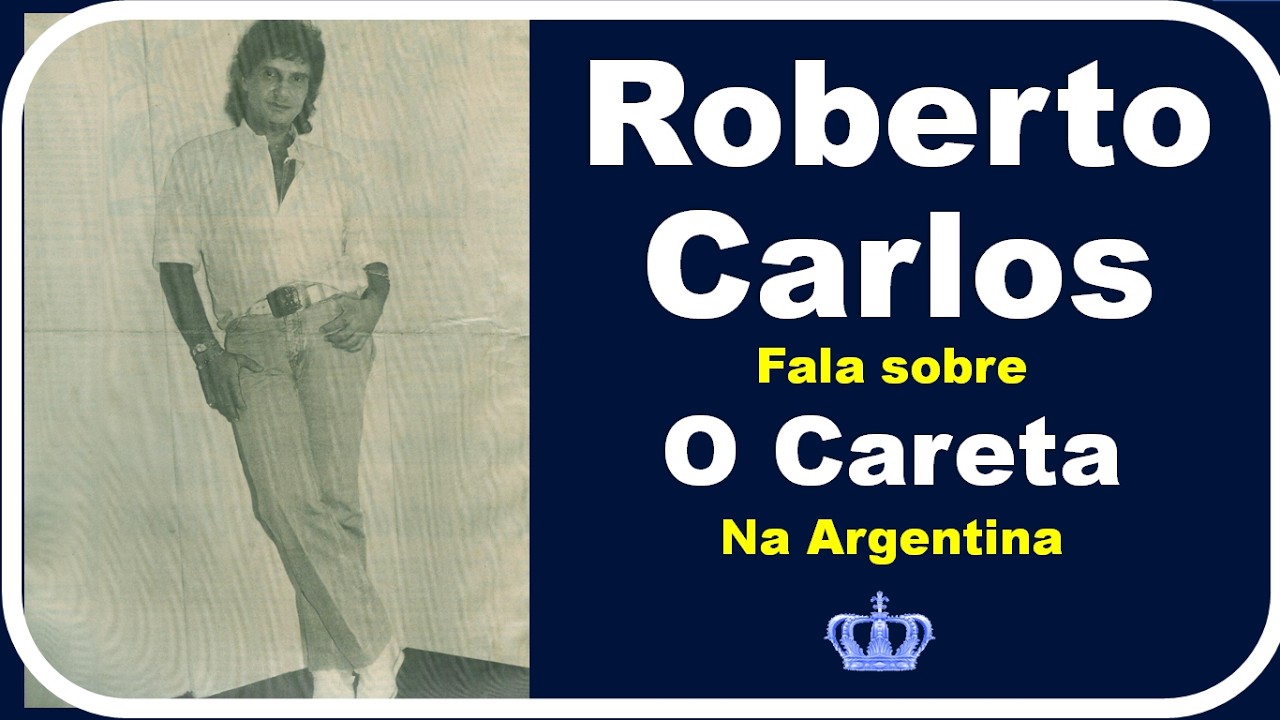 Roberto Carlos Fala sobre O Careta na Argentina