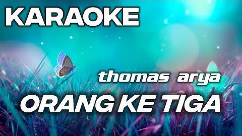 thomas arya || orang ketiga || karaoke