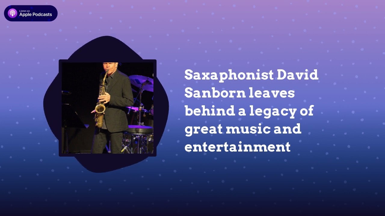Saxophonist David Sanborn, 6-time Grammy winner, has died at ...