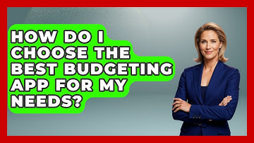 How Do I Choose the Best Budgeting App for My Needs? - Be App Savvy