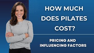 How Much Does Pilates Cost? Pricing and Factors