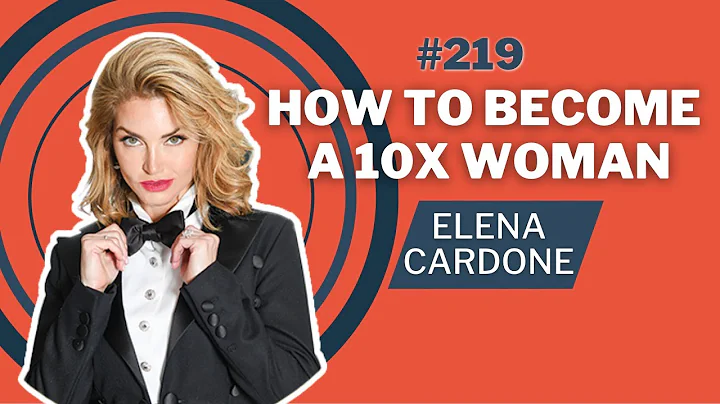 How To Become a 10X Woman | Elena Cardone