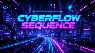 Cyberflow Sequence | Cyberpunk Synthwave Music for Focus, Productivity & Night Drive