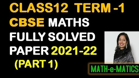 CBSE BOARDS CLASS 12 MATHS TERM 1 2021-22 -  FULLY SOLVED MATHS QUESTION PAPER - PART 1