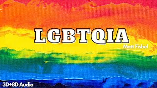 LGBTQIA (A New Generation) | Matt Fishel | 3D+8D Audio