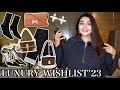 LUXURY WISHLIST 2023 | LOUIS VUITTON, HERMES, TOTEME, CELINE, YSL, JIMMY CHOO