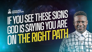 5 Signs God is saying you are on the Right Path | Joshua Generation