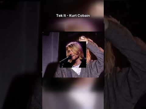 Tek It - Kurt Cobain [IA]