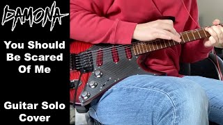 Damona  - You Should Be Scared Of Me (Guitar Solo Cover)