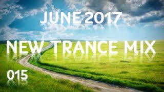 ♫ New Trance Mix ♪ June 2017 [015]