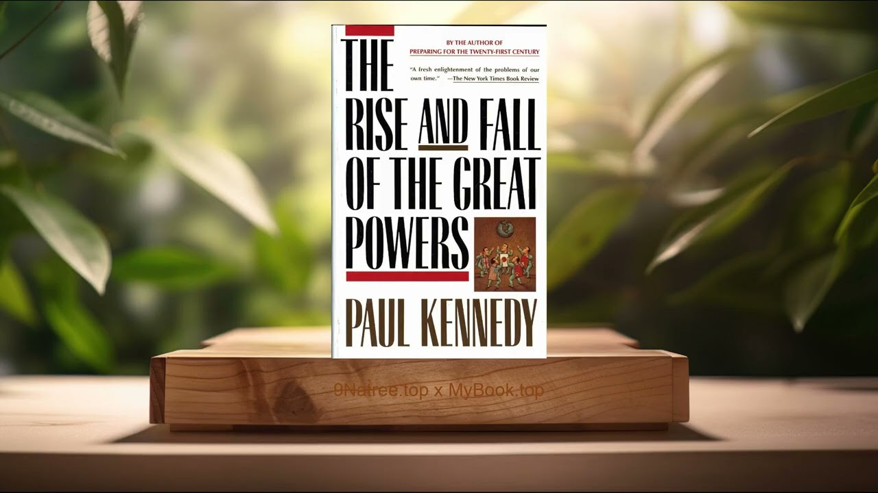 [Review] The Rise and Fall of the Great Powers (Paul Kennedy) Summarized