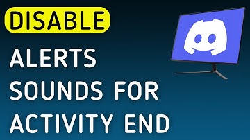 How To Disable Notifications Sounds For Activity End On Discord App On PC (New Update)