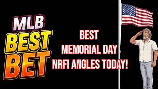 TODAY’S Strongest NRFI Betting Spots | Memorial Day MLB Best Bets