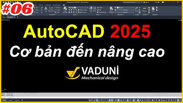Bài 6: Giáo trình AutoCAD 2025 | Học AutoCAD 2025 cơ bản đến nâng cao