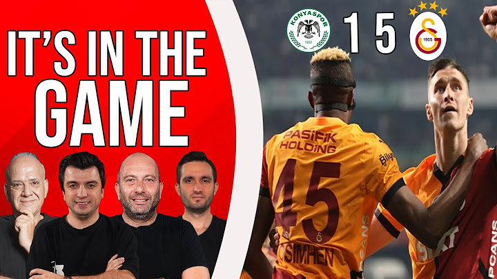 Konyaspor 1-5 Galatasaray Maç Sonu | Bışar Özbey, Ahmet Çakar, Gökhan Dinç ve Samet Süner