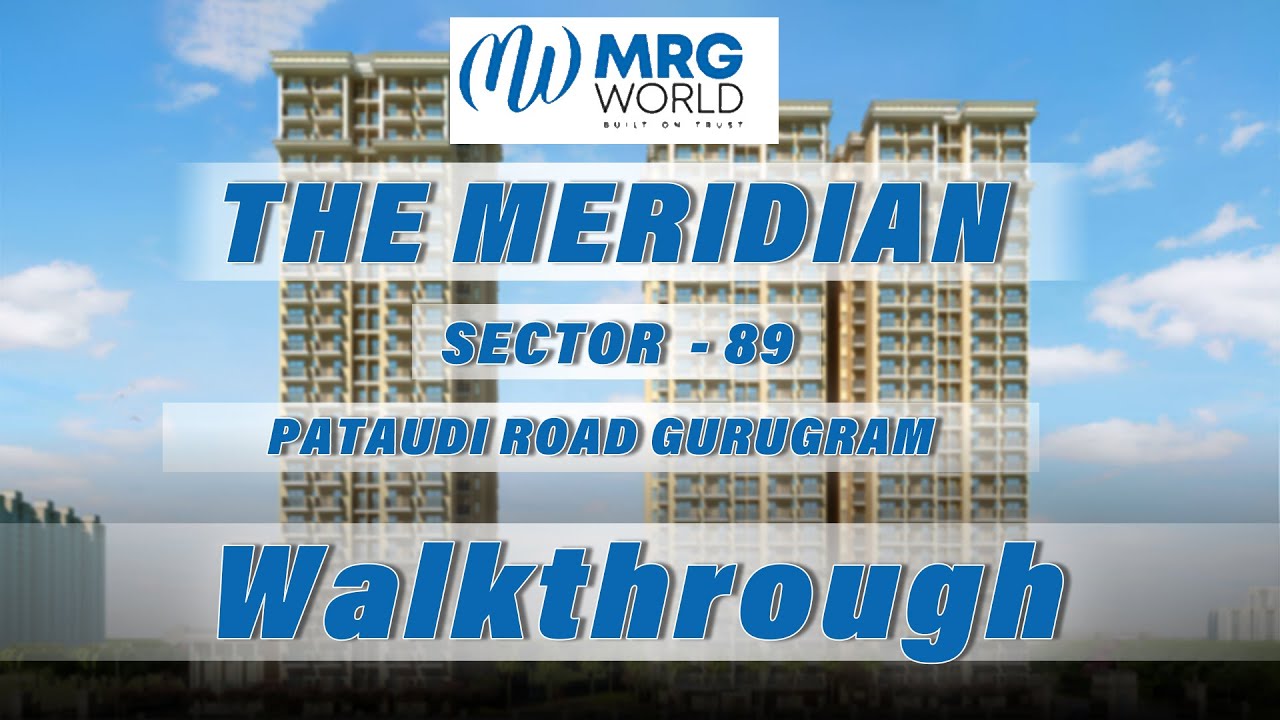 MRG World New Affordable "The Meridian" Sector 89 Pataudi Road Gurugram - Walkthrough