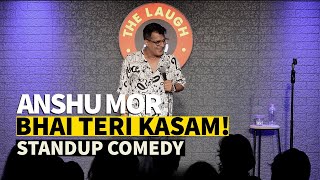 Bhai Teri Kasam | Stand-up Comedy by Anshu Mor