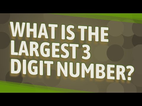 What is the largest 3 digit number?