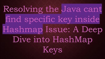 Resolving the Java cant find specific key inside Hashmap Issue: A Deep Dive into HashMap Keys