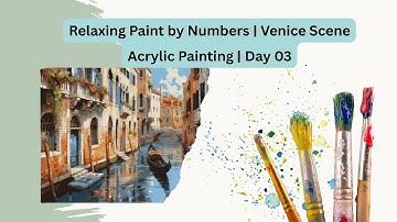 Relaxing Paint by Numbers | Venice Scene Acrylic Painting | Day 03