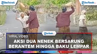 Viral Aksi Dua Nenek Bersarung Berantem Hingga Baku Lempar